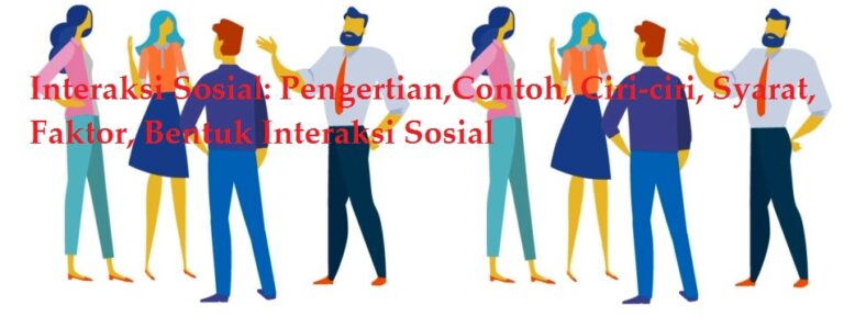 Pengertian Interaksi Sosial Contoh Ciri Syarat Faktor Bentuk